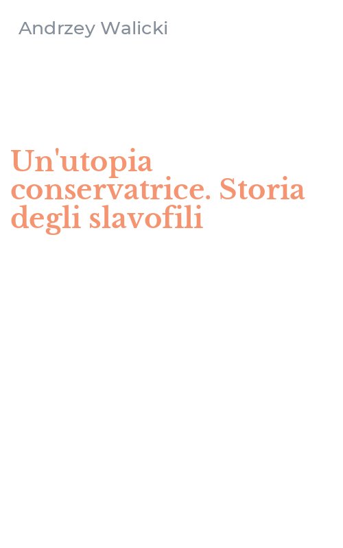 Un'utopia conservatrice. Storia degli slavofili