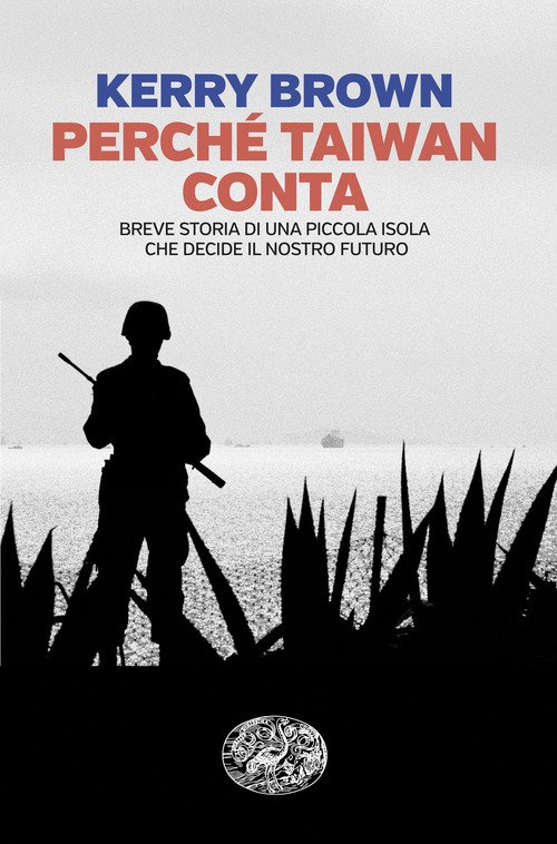 Perché Taiwan conta. Breve storia di una piccola isola che decide il nostro futuro