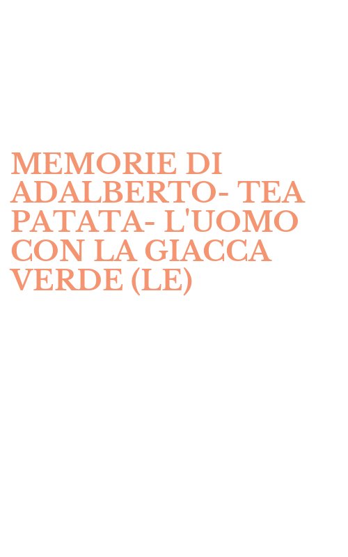 MEMORIE DI ADALBERTO-TEA PATATA-L'UOMO CON LA GIACCA VERDE (LE)