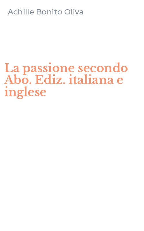 La passione secondo Abo. Ediz. italiana e inglese