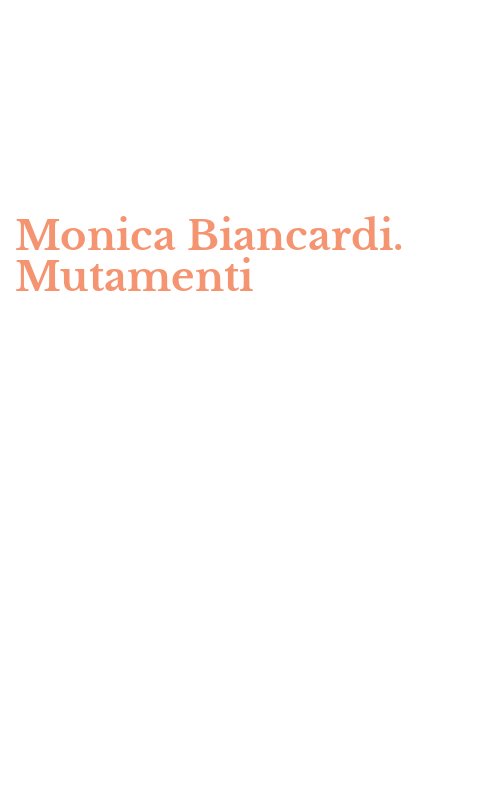 Monica Biancardi. Mutamenti