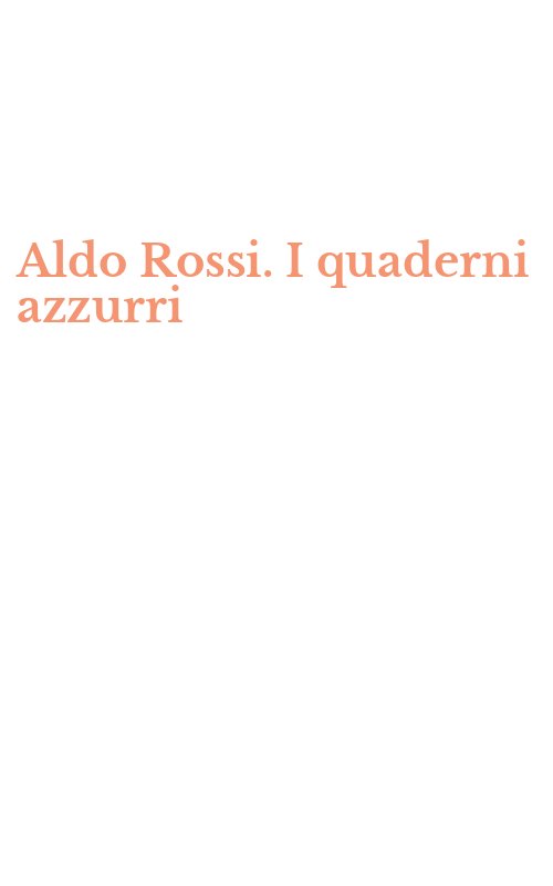 Aldo Rossi. I quaderni azzurri