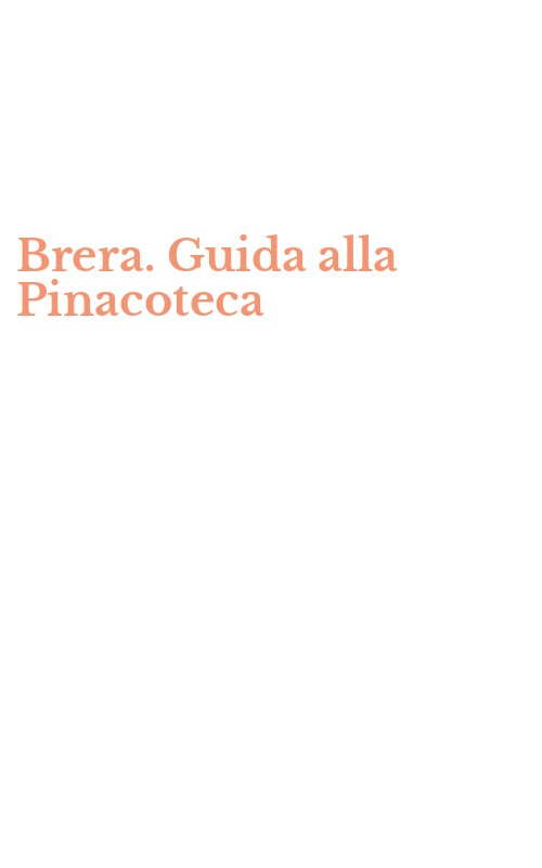 Brera. Guida alla Pinacoteca