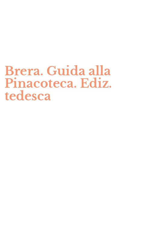 Brera. Guida alla Pinacoteca. Ediz. tedesca