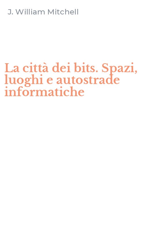 La città dei bits. Spazi, luoghi e autostrade informatiche
