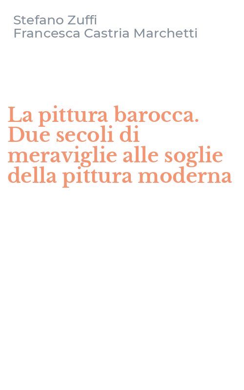 La pittura barocca. Due secoli di meraviglie alle soglie della pittura moderna