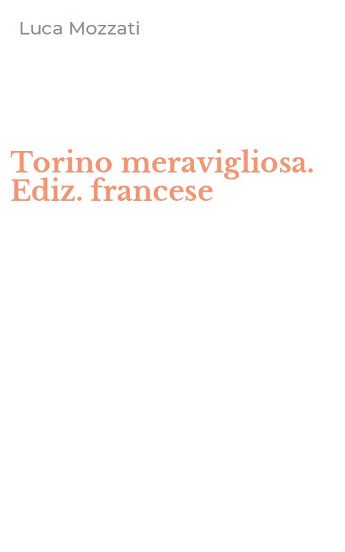 Torino meravigliosa. Ediz. francese