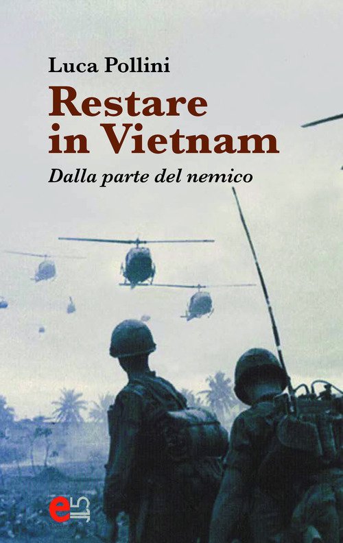 Restare in Vietnam. Dalla parte del nemico