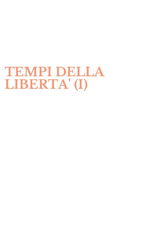 TEMPI DELLA LIBERTA' (I)