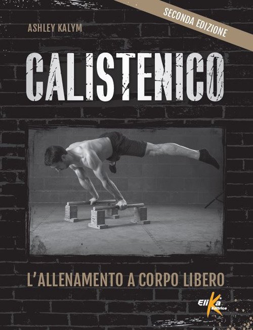 Calistenico. L'allenamento a corpo libero