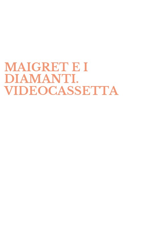 MAIGRET E I DIAMANTI. VIDEOCASSETTA