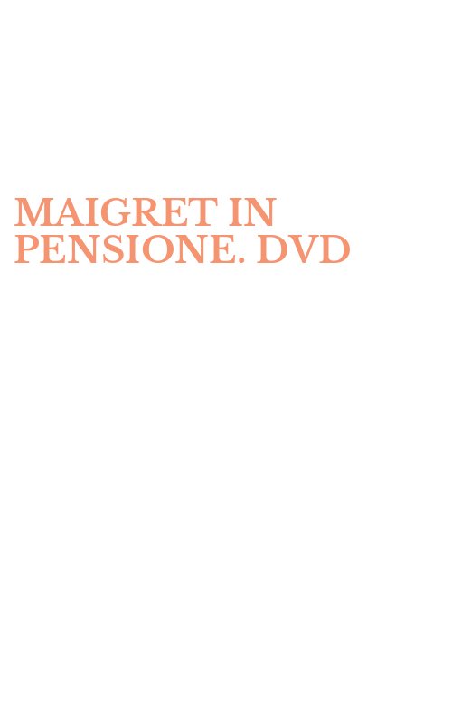 MAIGRET IN PENSIONE. DVD