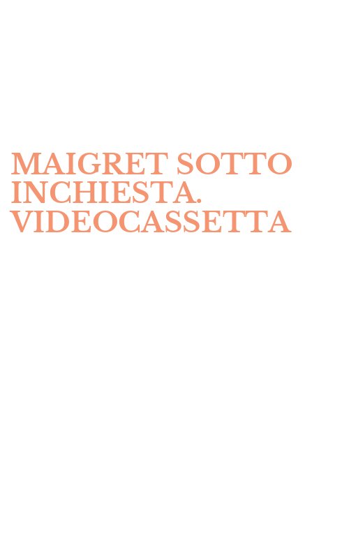 MAIGRET SOTTO INCHIESTA. VIDEOCASSETTA