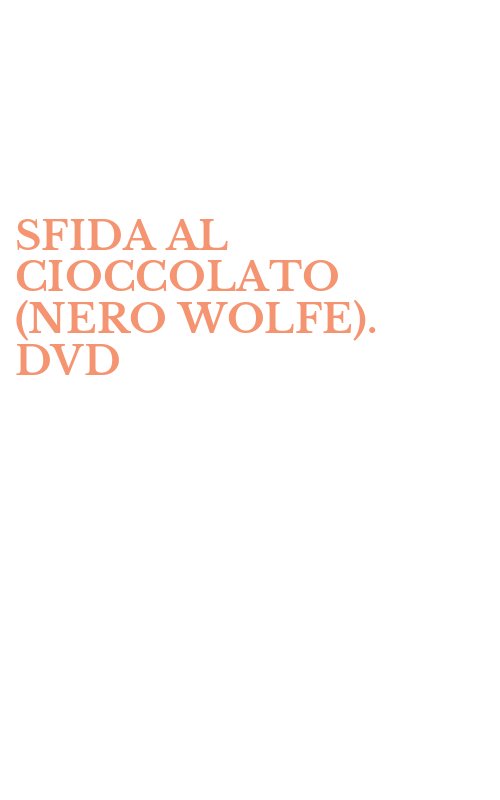 SFIDA AL CIOCCOLATO (NERO WOLFE). DVD