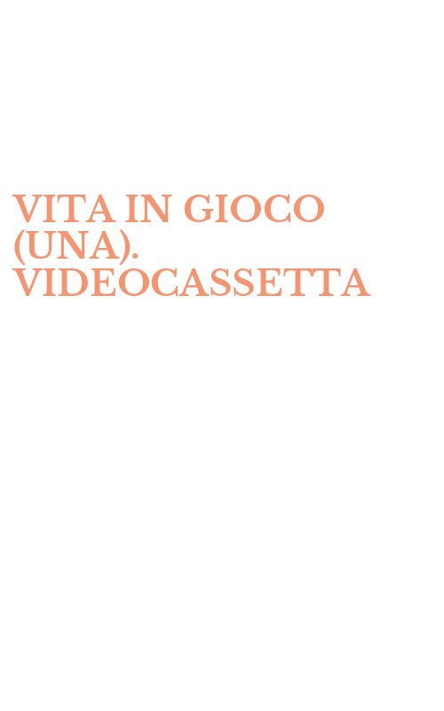 VITA IN GIOCO (UNA). VIDEOCASSETTA