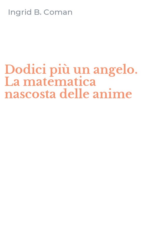 Dodici più un angelo. La matematica nascosta delle anime