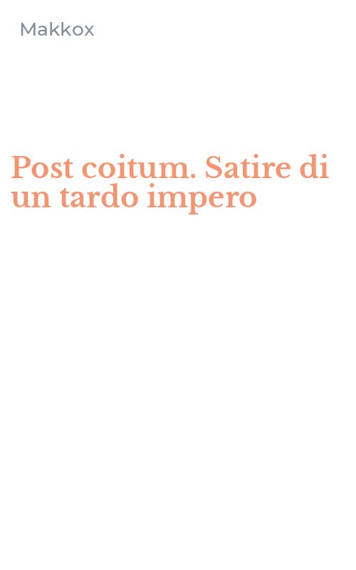 Post coitum. Satire di un tardo impero