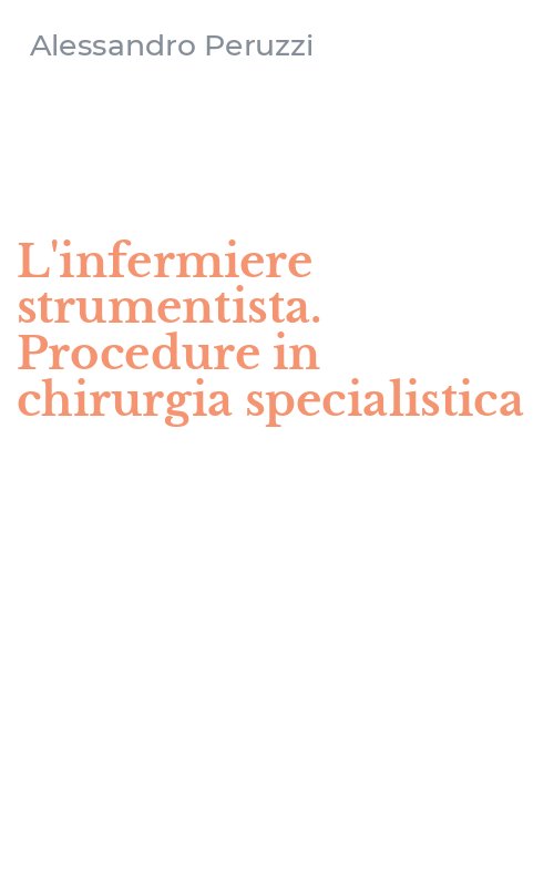 L'infermiere strumentista. Procedure in chirurgia specialistica