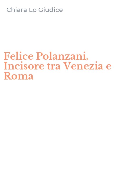 Felice Polanzani. Incisore tra Venezia e Roma