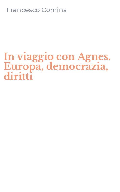In viaggio con Agnes. Europa, democrazia, diritti