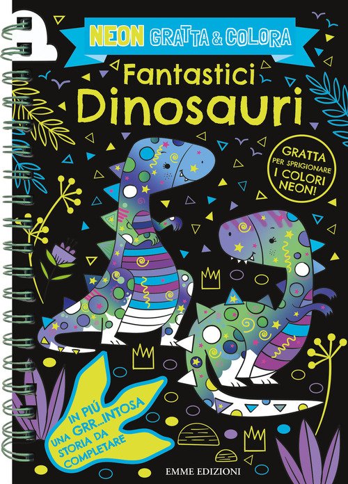 Fantastici dinosauri. Neon gratta e colora