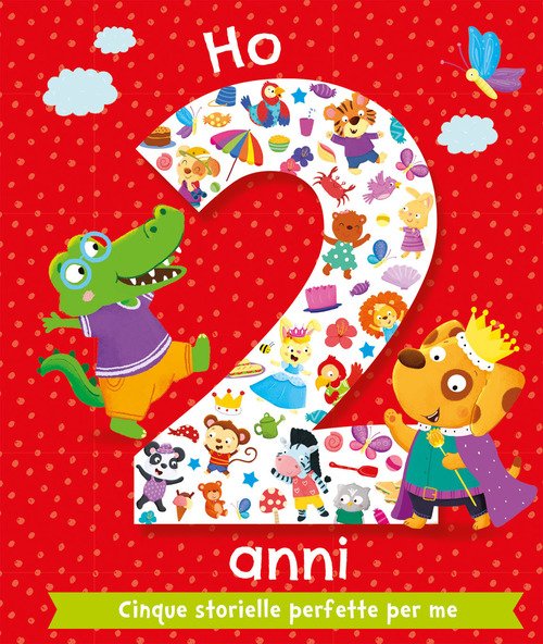 Ho 2 anni. Cinque storielle perfette per me