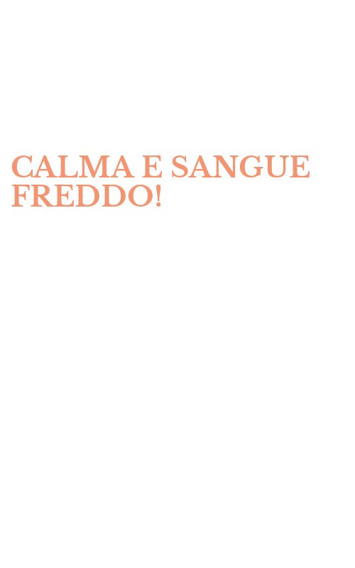 CALMA E SANGUE FREDDO!
