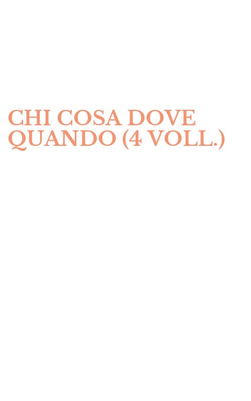CHI COSA DOVE QUANDO (4 VOLL.)