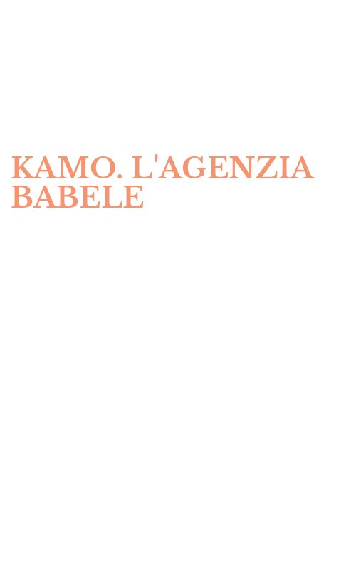 KAMO. L'AGENZIA BABELE