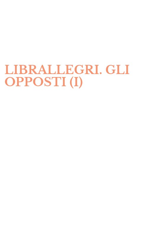 LIBRALLEGRI. GLI OPPOSTI (I)