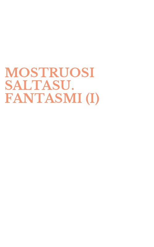 MOSTRUOSI SALTASU. FANTASMI (I)