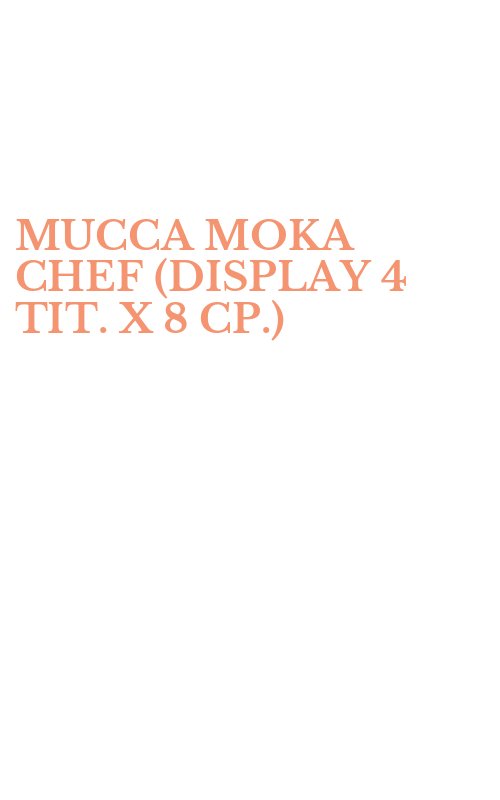MUCCA MOKA CHEF (DISPLAY 4 TIT. X 8 CP.)