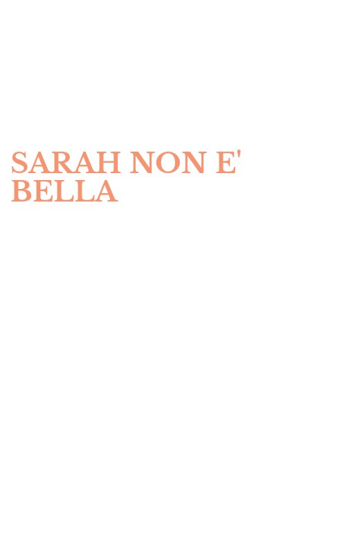SARAH NON E' BELLA