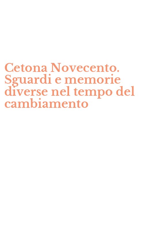 Cetona Novecento. Sguardi e memorie diverse nel tempo del cambiamento