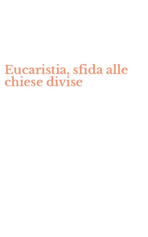 Eucaristia, sfida alle chiese divise