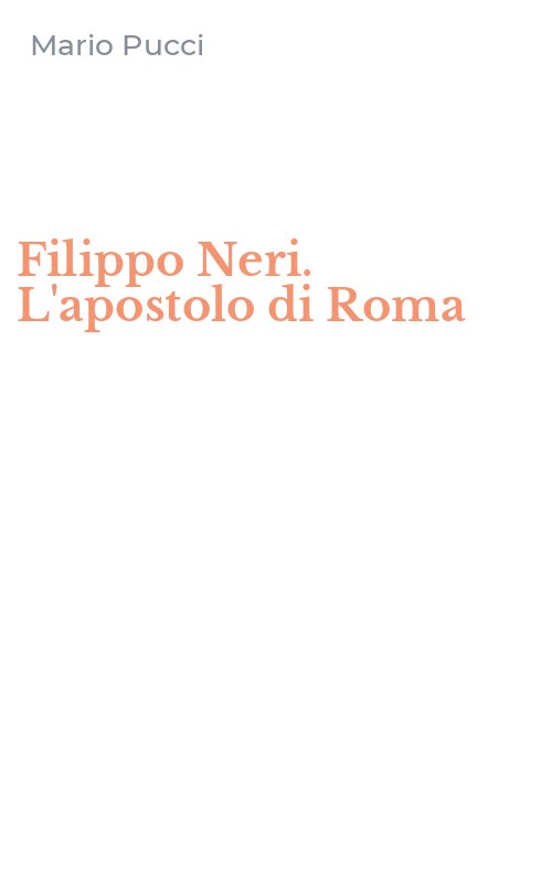 Filippo Neri. L'apostolo di Roma