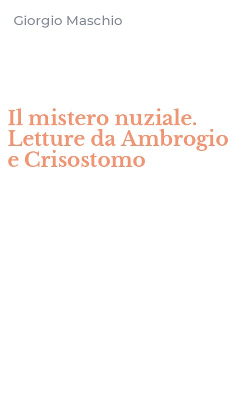 Il mistero nuziale. Letture da Ambrogio e Crisostomo