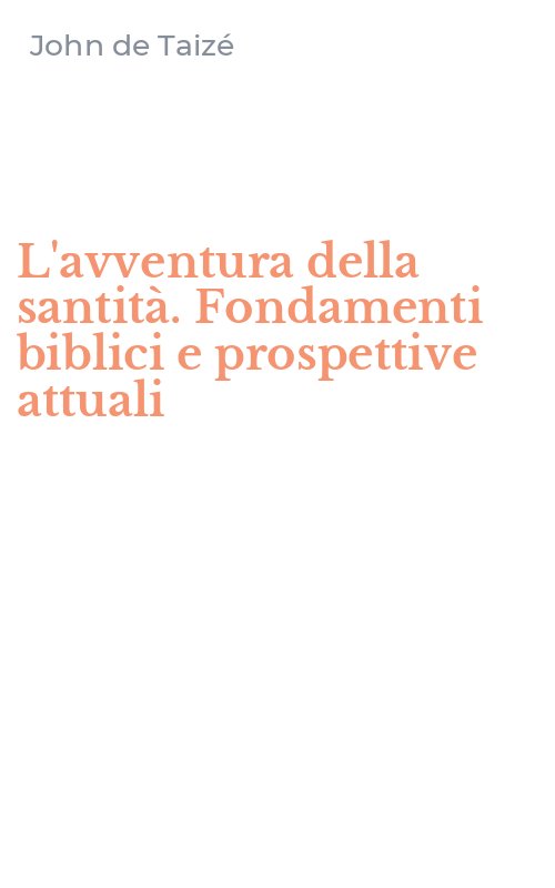 L'avventura della santità. Fondamenti biblici e prospettive attuali