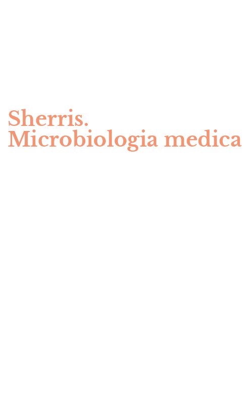 Sherris. Microbiologia medica