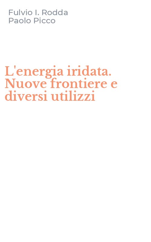 L'energia iridata. Nuove frontiere e diversi utilizzi