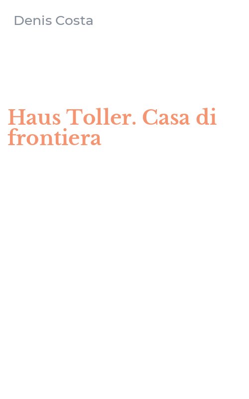 Haus Toller. Casa di frontiera