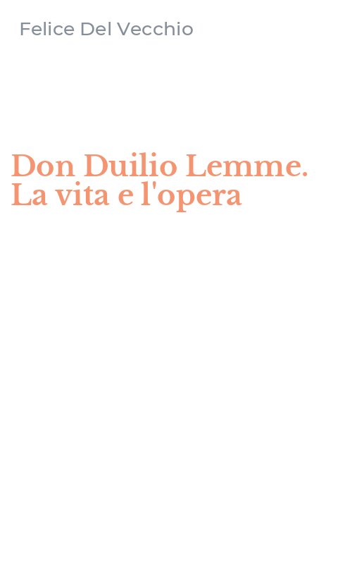 Don Duilio Lemme. La vita e l'opera