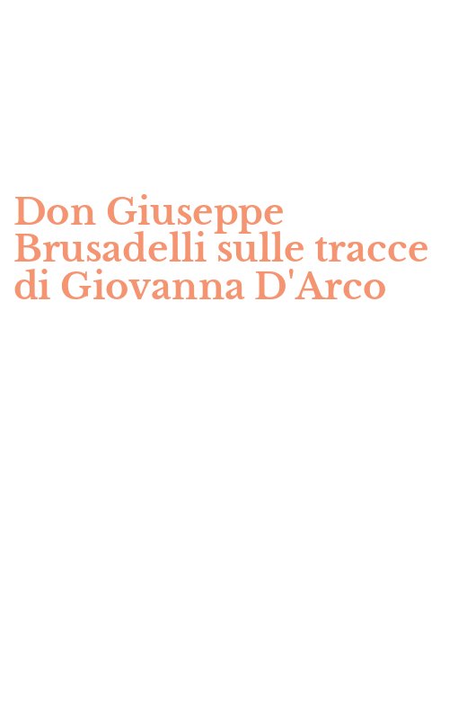 Don Giuseppe Brusadelli sulle tracce di Giovanna D'Arco