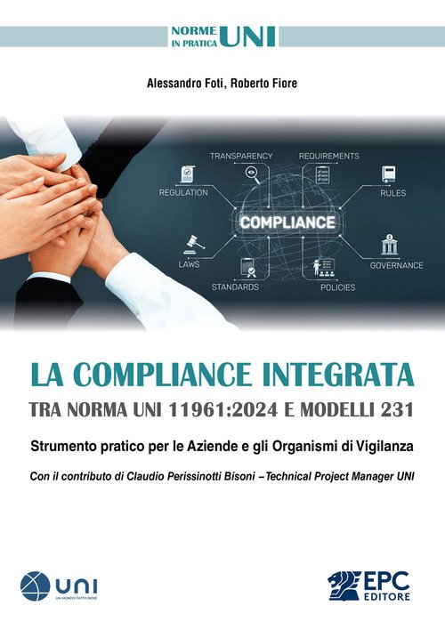 La Compliance integrata tra norma UNI 11961:2024 e Modelli 231. Strumento pratico per le aziende e gli organismi di vigilanza