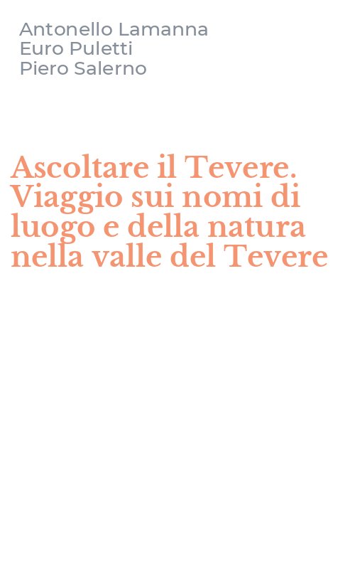 Ascoltare il Tevere. Viaggio sui nomi di luogo e della natura nella valle del Tevere