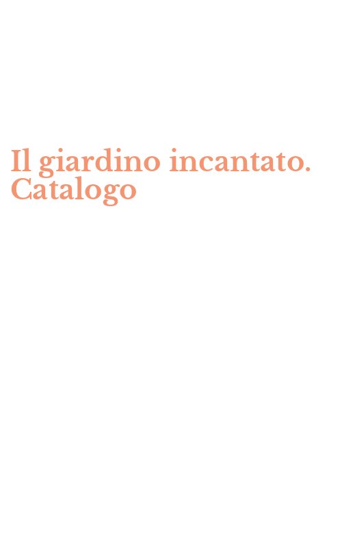 Il giardino incantato. Catalogo