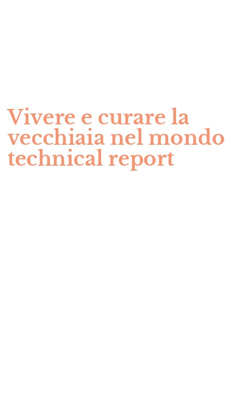 Vivere e curare la vecchiaia nel mondo technical report