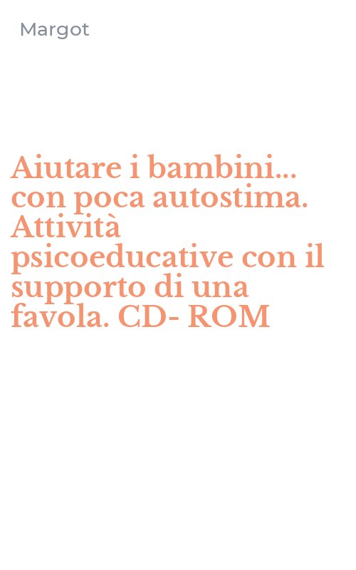 Aiutare i bambini... con poca autostima. Attività psicoeducative con il supporto di una favola. CD-ROM