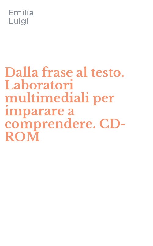 Dalla frase al testo. Laboratori multimediali per imparare a comprendere. CD-ROM