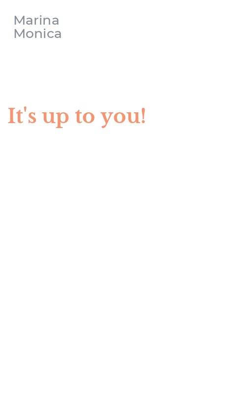 It's up to you!